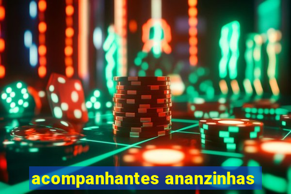 acompanhantes ananzinhas